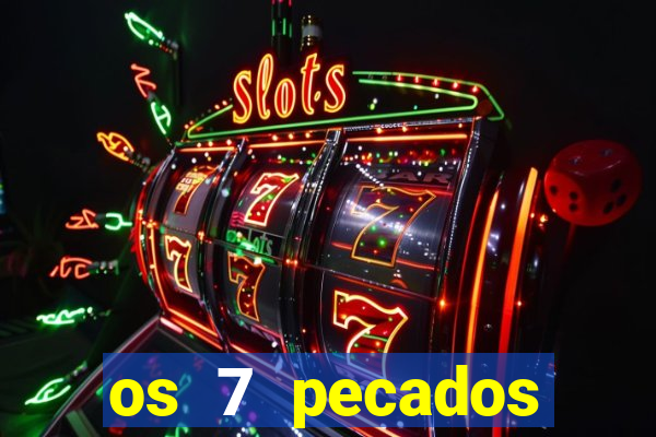 os 7 pecados capitais filme